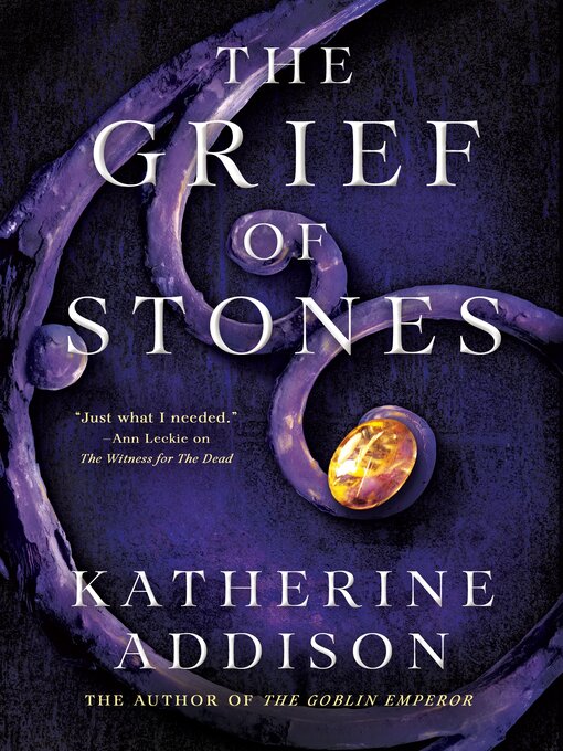Title details for The Grief of Stones by Katherine Addison - Wait list